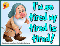 246107-I-Am-So-Tired-My-Tired-Is-Tired