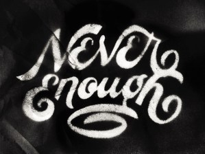 neverenough